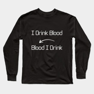 I drink Blood T-Shirt mug apparel hoodie tote gift sticker pillow art pin Long Sleeve T-Shirt